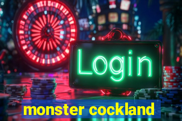 monster cockland